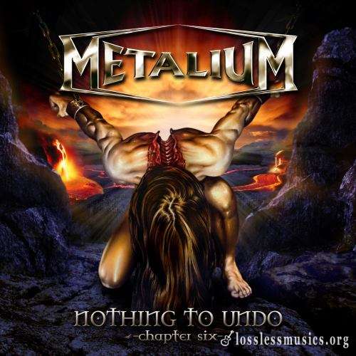 Metalium - Nоthing То Undо: Сhарtеr Siх (2007)