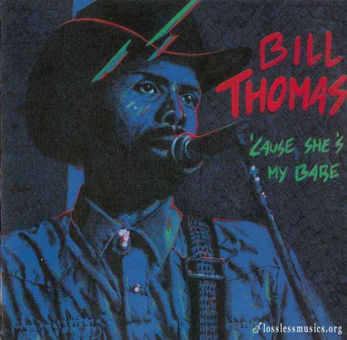 Bill Thomas - 'Cause She's My Baby (1993)