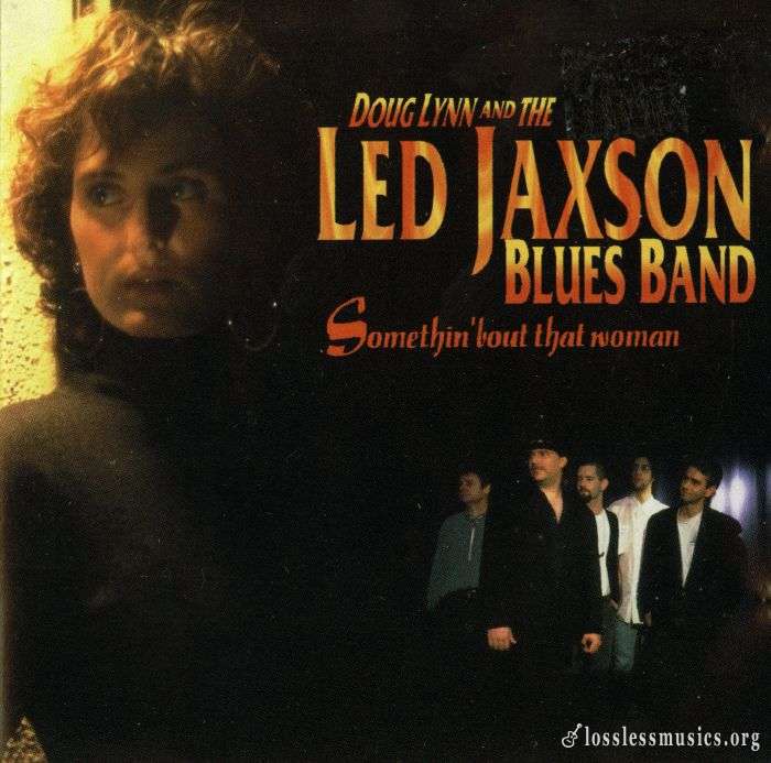 Doug Lynn and The Led Jaxson Blues Band - Somethin' Bout That Woman (1995)