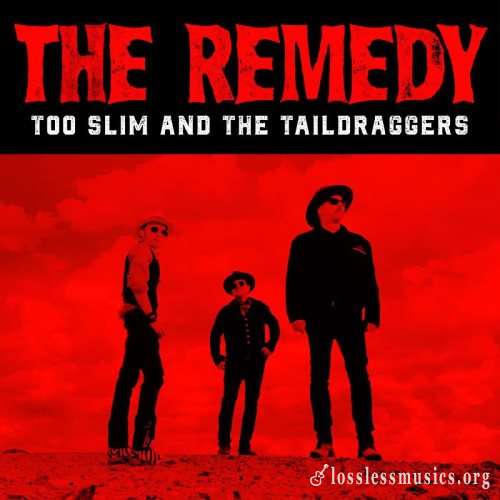 Too Slim and The Taildraggers - Тhе Rеmеdу (2020)