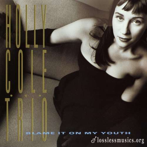 Holly Cole - Blame It on My Youth (1991)