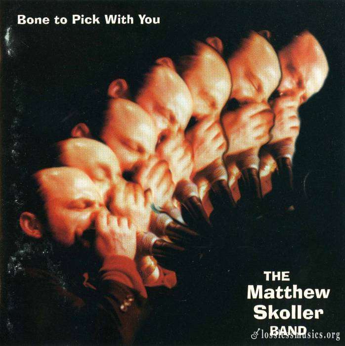 Matthew Skoller Band - Bone to Pick With You (1996)