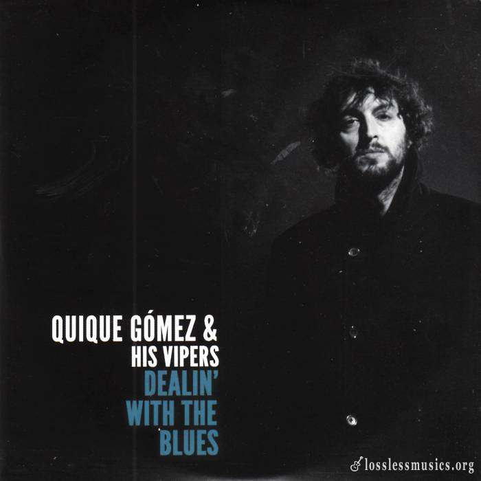 Quique Gomez & His Vipers - Dealin' With The Blues (2017)