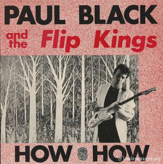 Paul Black And The Flip Kings - How How  [Vinyl-Rip] (1985)