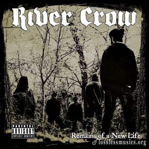 River Crow - Rеmаins Оf А Nеw Lifе (2020)