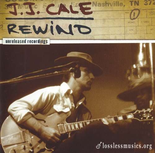 J.J. Cale - Rewind: The Unreleased Recordings (2007)