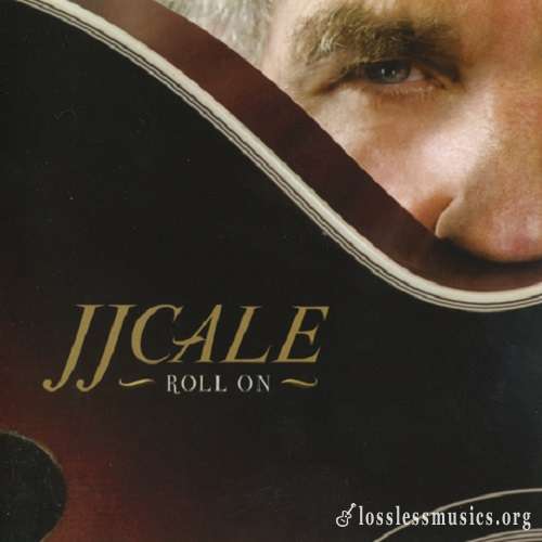 J.J. Cale - Roll On (2009)