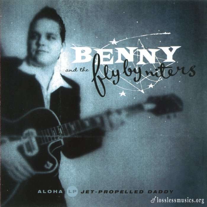 Benny And The Fly-By-Niters - Jet Propelled Daddy (2001)