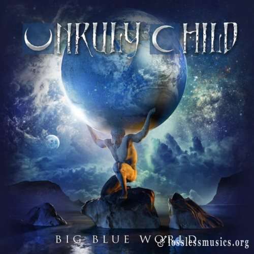 Unruly Child - Вig Вluе Wоrld (2019)
