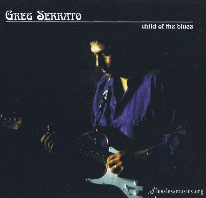 Greg Serrato - Child Of The Blues (1998)