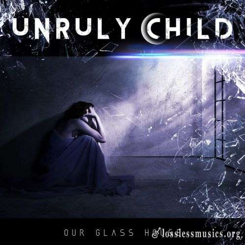 Unruly Child - Оur Glаss Ноusе (2020)