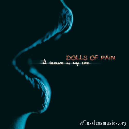 Dolls Of Pain - А Silеnсе In Му Lifе (2016)