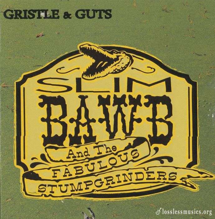 Slim Bawb and The Fabulous Stumpgrinders - Gristle & Guts (2014)