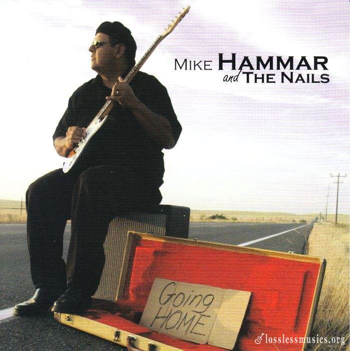 Mike Hammar & the Nails - Going Home (2004)