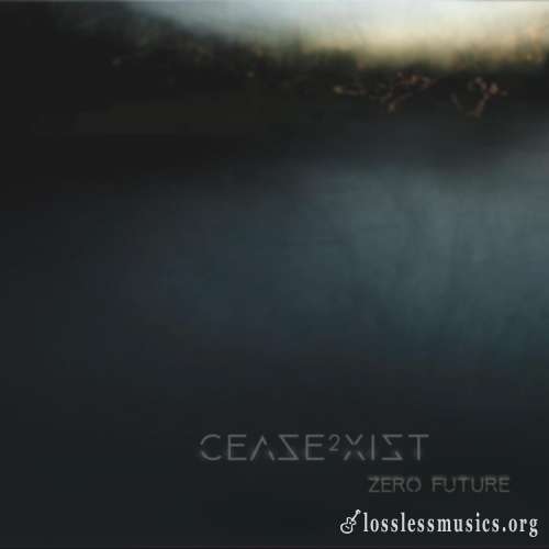 Cease2Xist - Zеrо Futurе (2017)