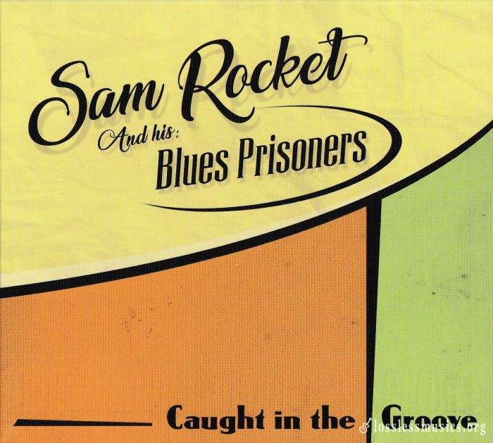 Sam Rocket and His Blues Prisoners - Caught In The Groove (2018)