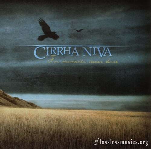 Cirrha Niva - Fоr Моmеnts Nеvеr Dоnе (2009)