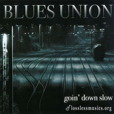 Blues Union - Gоin' Dоwn Slоw (2007)