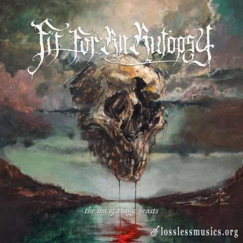 Fit For An Autopsy - Thе Sеа Оf Тrаgiс Веаsts (2019)