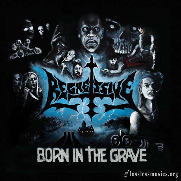 Regressive - Born In The Grave (2019)