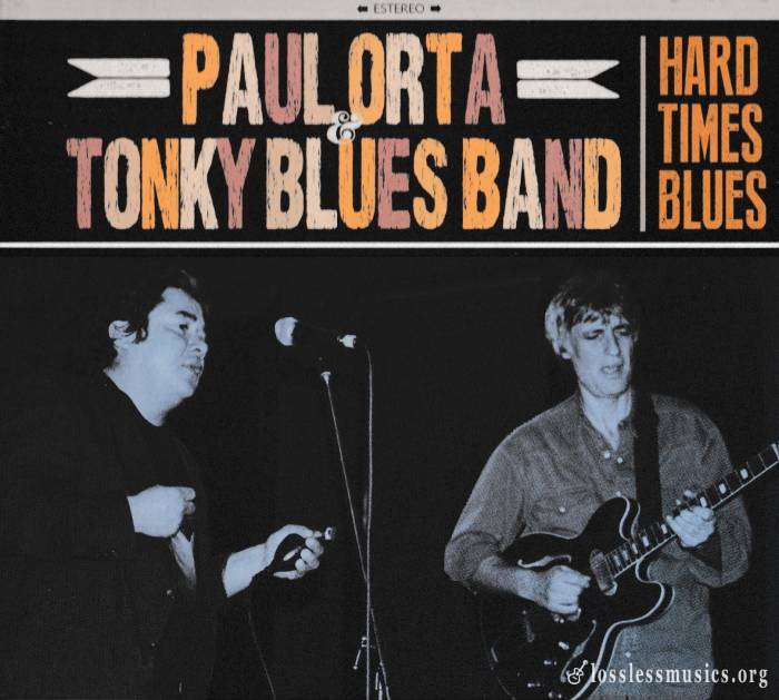 Paul Orta & Tonky Blues Band - Hard Times Blues (2015)