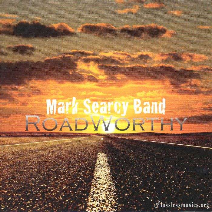 Mark Searcy Band - Roadworthy (2011)