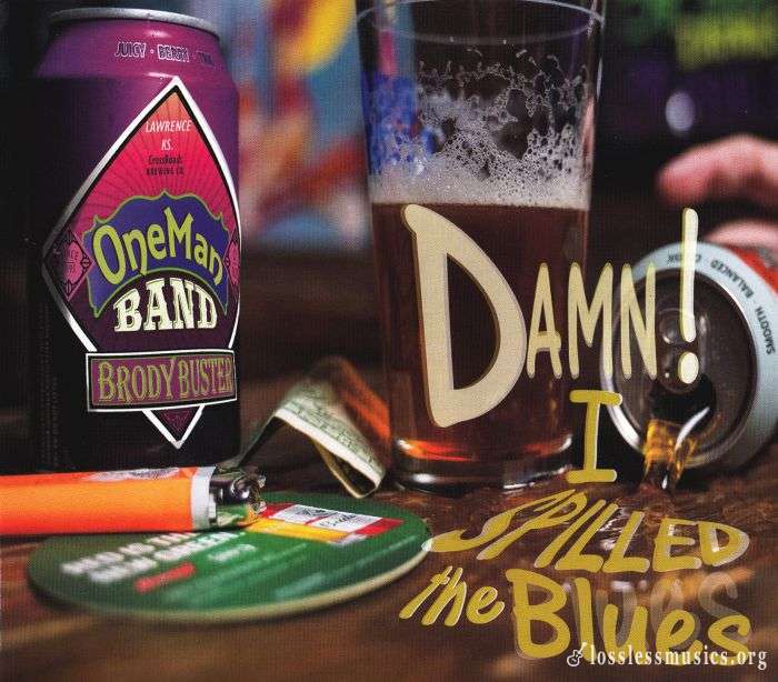 Brody Buster's One Man Band - Damn I Spilled The Blues (2019)
