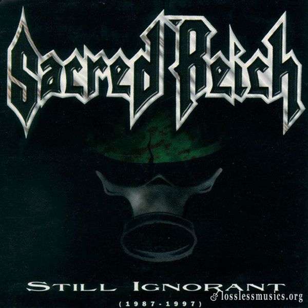 Sacred Reich - Still Ignorant (1987-1997) (1997)