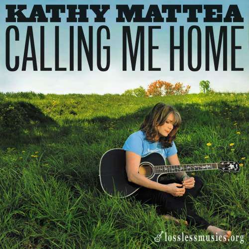 Kathy Mattea - Саlling Ме Ноmе (2012)
