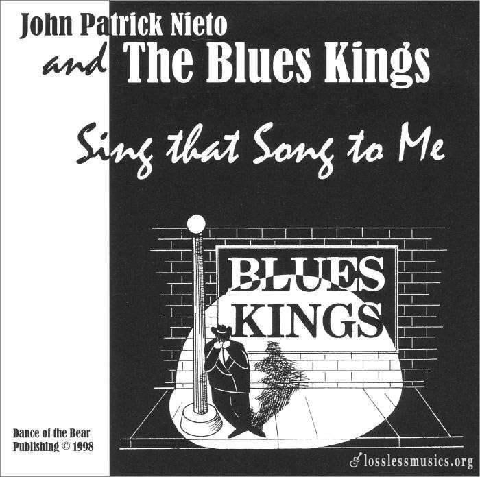 John Patrick Nieto And The Blues Kings - Sing That Song To Me (1999)
