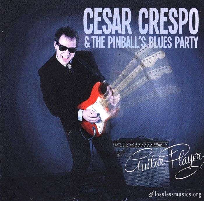 Cesar Crespo & The Pinball's Blues Party - Guitar Player (2014)