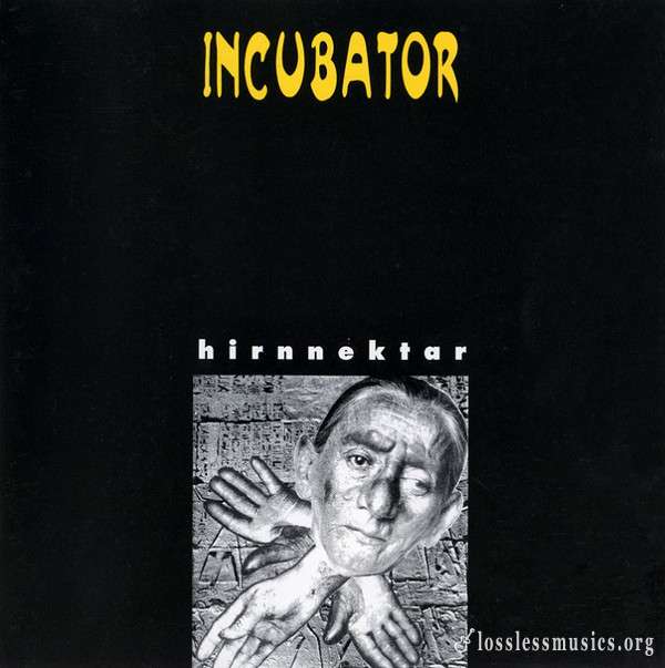Incubator - Hirnnektar (1993)