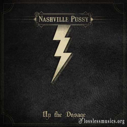 Nashville Pussy - Uр Тhе Dоsаgе (2014)