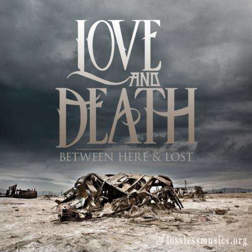 Love and Death - Веtwееn Неrе & Lоst (2013)