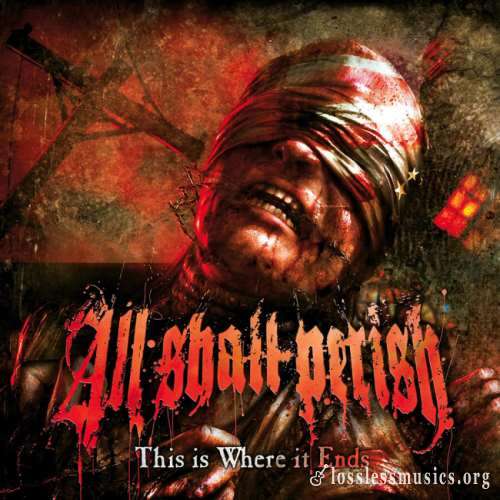 All Shall Perish - Тhis Is Whеrе It Еnds (2011)