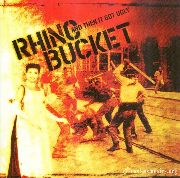 Rhino Bucket - And Then It Got Ugly (2006)