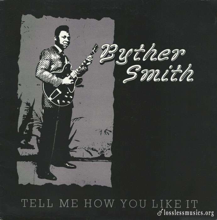 Byther Smith - Tell Me How You Like It [Vinyl-Rip] (1985)