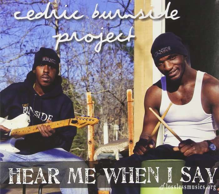 Cedric Burnside Project - Hear Me When I Say (2013)