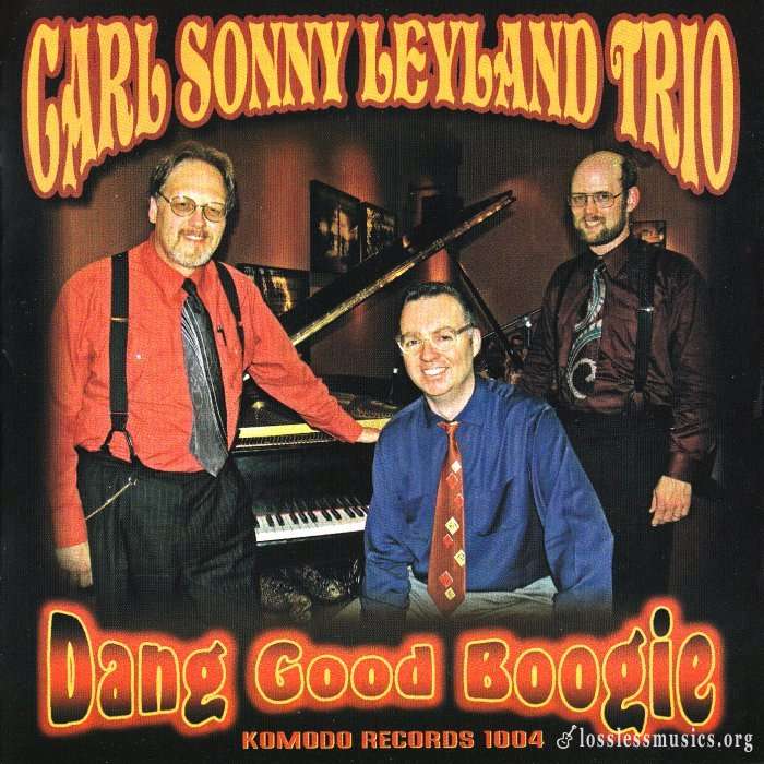 Carl Sonny Leyland Trio - Dang Good Boogie (2005)