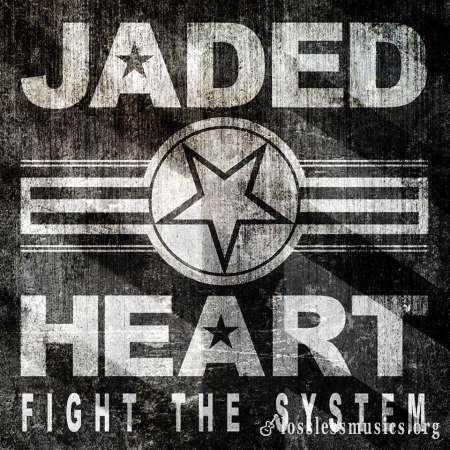 Jaded Heart - Fight Тhе Sуstеm (Limitеd Еditiоn) (2014)