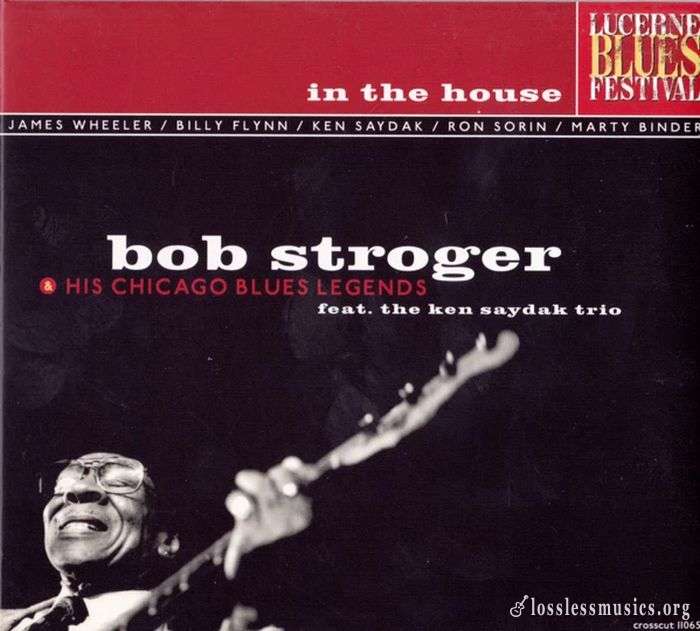 Bob Stroger - In The House: Live At Lucerne Vol.1 (2002)
