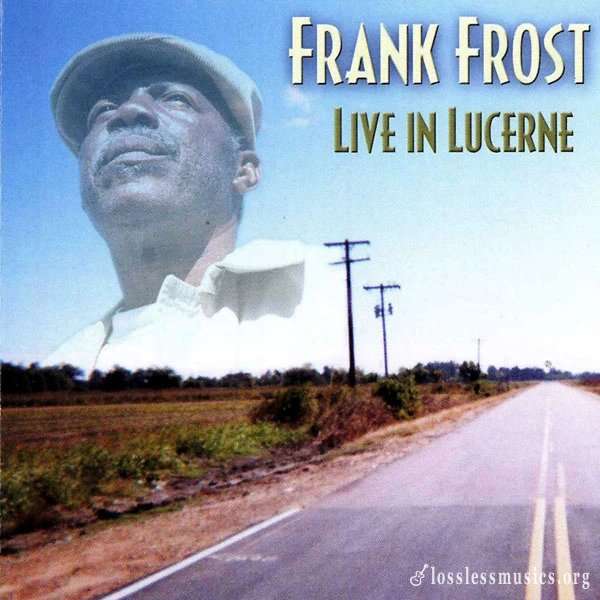 Frank Frost - Live In Lucerne (2004)
