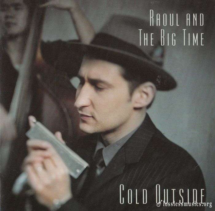 Raoul And The Big Time - Cold Outside (2004)
