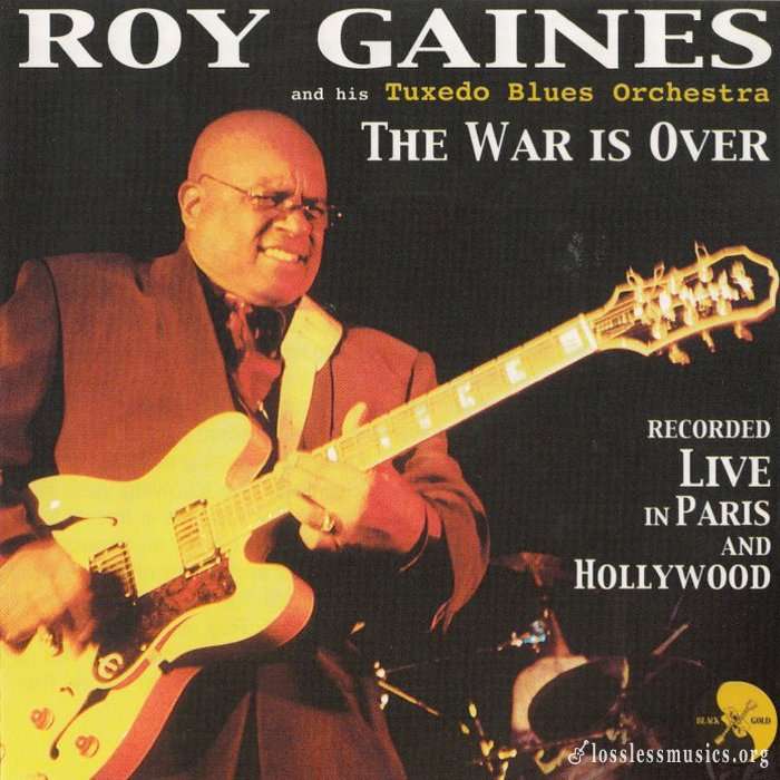Roy Gaines - The War Is Over (2013)