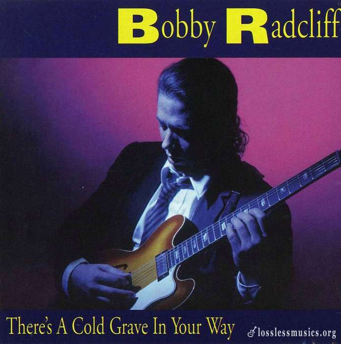 Bobby Radcliff - There's A Cold Grave In Your Way (1994)