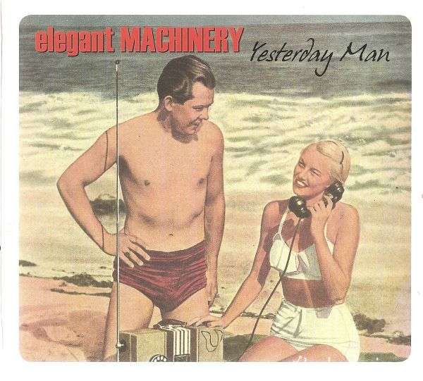 Elegant Machinery - Yesterday Man (1996)
