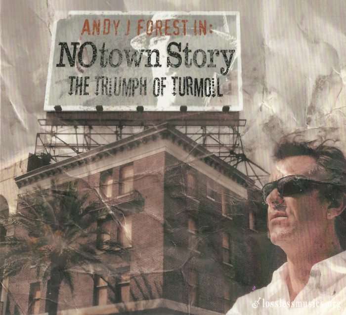 Andy J. Forest - NOtown Story - The Triumph Of Turmoil (2010)
