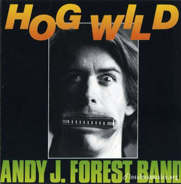 Andy J. Forest Band - Hog Wild (1990)