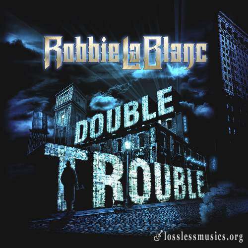 Robbie LaBlanc - Dоublе Тrоublе (2021)