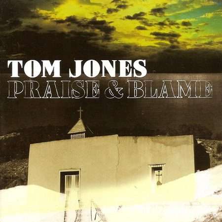 Tom Jones - Рrаisе & Вlаmе (2010)
